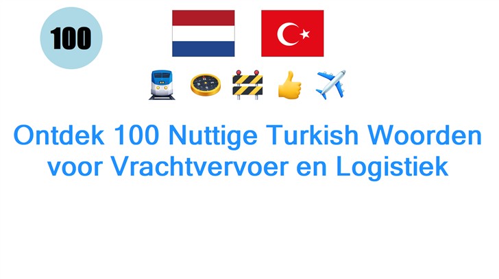 Ontdek 100 Nuttige Turkish Woorden voor Vrachtvervoer en Logistiek
